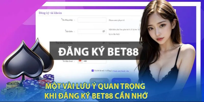 Lưu ý quan trọng khi đăng ký BET88 cần phải nắm rõ