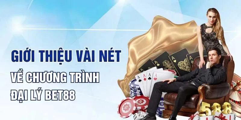 Giới thiệu vài nét chính sách về đại lý Bet88