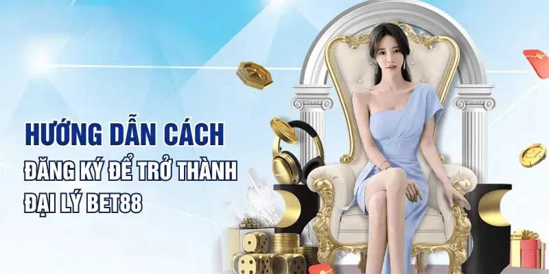 Hướng dẫn các bước để trở thành đại lý nhà cái BET88