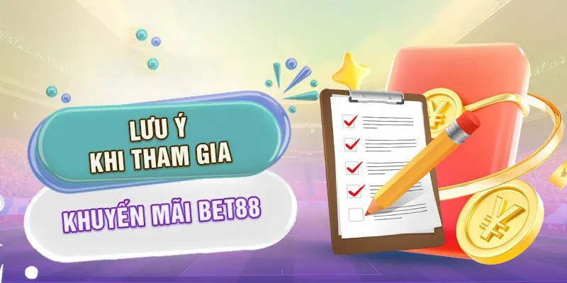 Bỏ túi lưu ý quan trọng khi tham gia nhận thưởng tại BET88