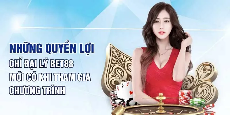 Những ưu điểm khi bạn trở thành đại lý Bet88