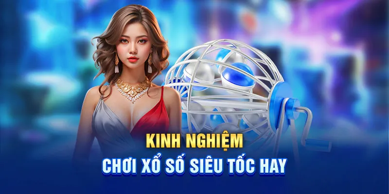 Kinh nghiệm chơi xổ số siêu tốc thắng lớn tại bet88