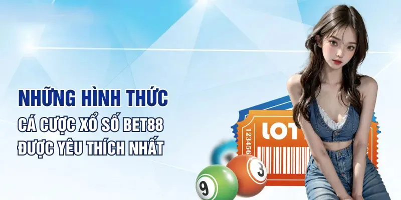 Các phương thức đánh xổ số Bet88 đẳng cấp cho cộng đồng lô thủ