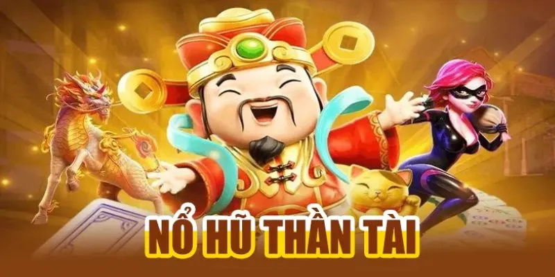 Thông tin cần nắm về nổ hũ Thần Tài